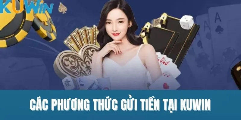 Các phương thức gửi tiền tại Kuwin