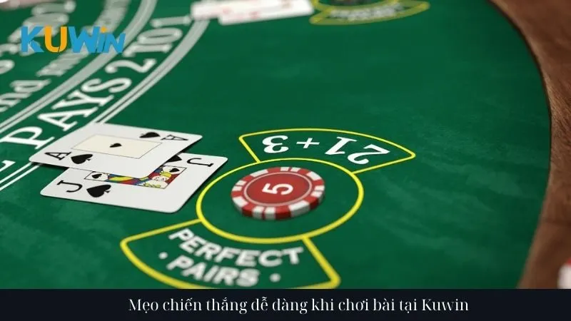 Mẹo chiến thắng dễ dàng khi chơi bài tại Kuwin