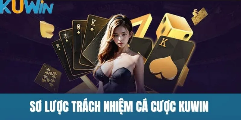 Sơ lược về trách nhiệm cá cược Kuwin