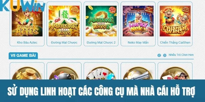 Sử dụng linh hoạt các công cụ mà nhà cái hỗ trợ