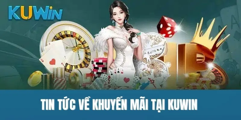 Tin tức về khuyến mãi tại Kuwin