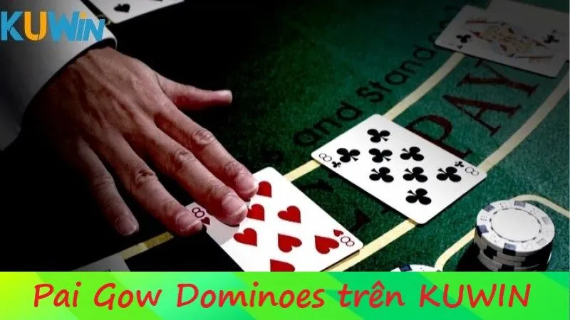 Pai Gow Dominoes trên KUWIN – Trò chơi đổi thưởng độc đáo