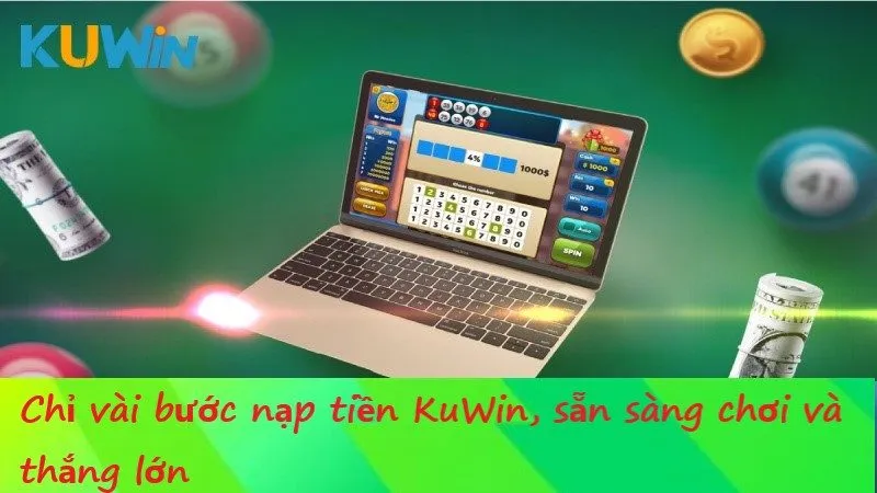 Hướng dẫn nạp tiền Kuwin với nhiều phương thức khác nhau